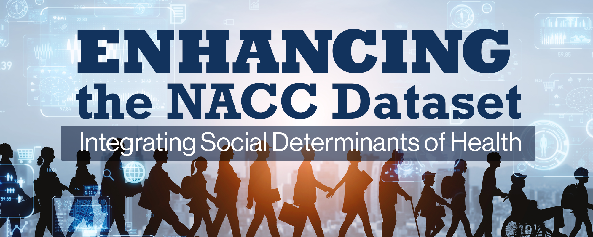 banner image with a line of people from different walks of life under the words Enhancing the NACC Dataset: Integrating Social Determinants of Health